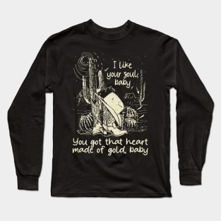 I Like Your Soul, Baby You Got That Heart Made Of Gold, Baby Cowgirl Boot Hat Music Long Sleeve T-Shirt